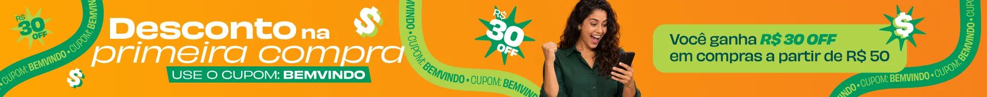 Desconto na primeira compra: use o cupom BEMVINDO e ganhe R$ 30 OFF em compras a partir de R$ 50.